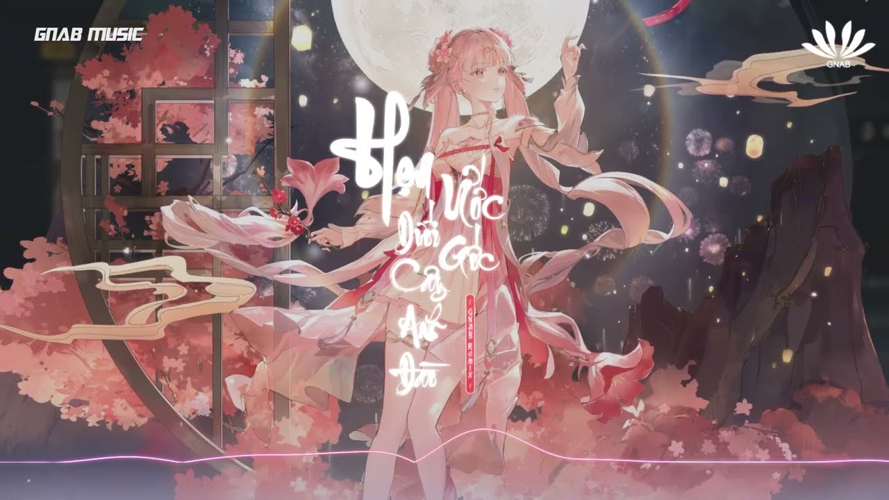 HẸN ƯỚC DƯỚI GỐC CÂY ANH ĐÀO 樱花树下的约定 - GNAB REMIX