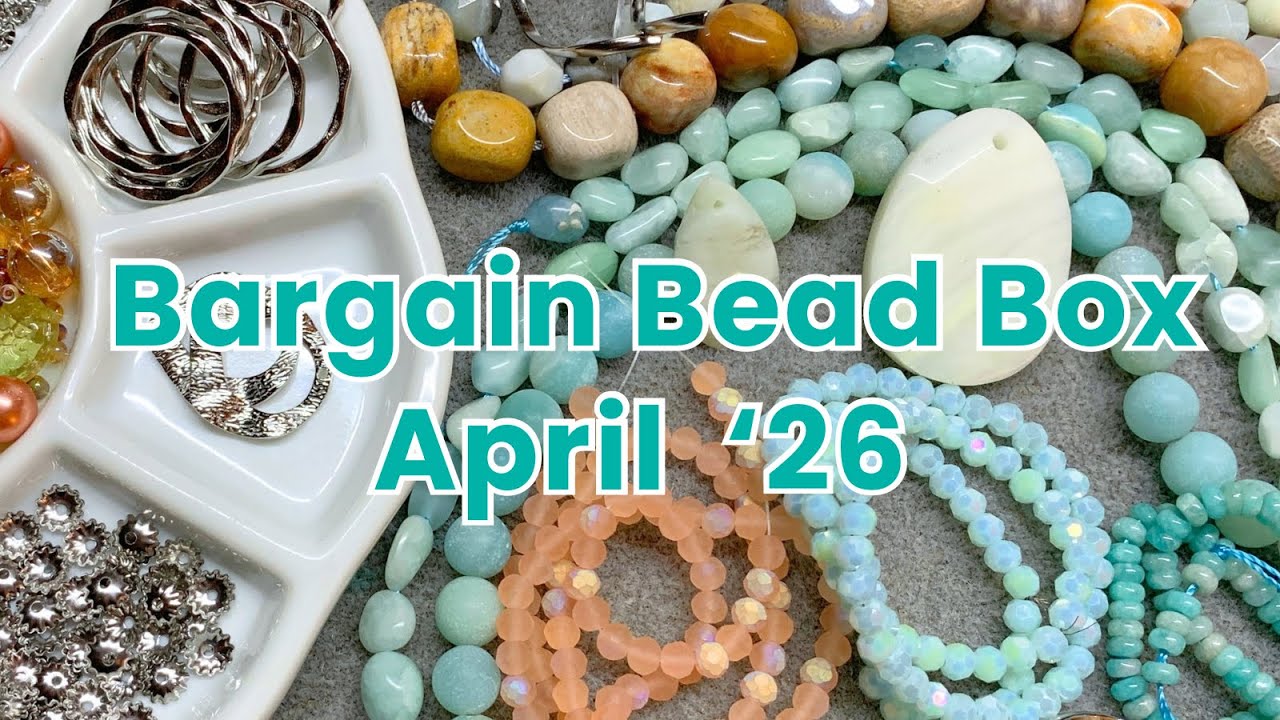Bargain Bead Box | April 2026 | Making Waves