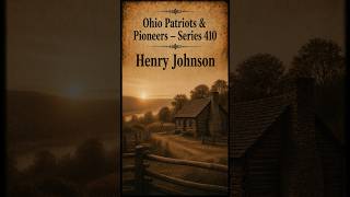 Ohio Patriots & Pioneers Series 410 Henry Johnson #ohiohistory #genealogy #history