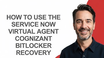 How to Use The Service Now Virtual Agent Cognizant Bitlocker Recovery - KevinHowTo