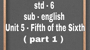 std - 6 | sub - english | Unit 5 - Fifth of the Sixth ( part 1 )