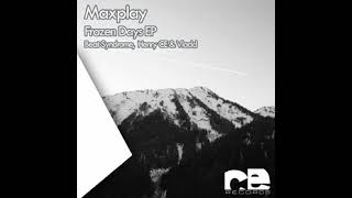 Maxplay - Frozen Days (Original Mix) [CERPRO016]