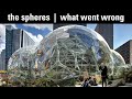Everything WRONG with Amazon's Spheres in Seattle