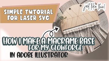 Glowforge File Tutorial: How to Make a Laser-Ready Macrame Base using Adobe Illustrator