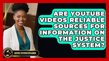 Are YouTube Videos Reliable Sources for Information on the Justice System?