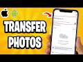 How to Transfer Photos From Android to iPhone (Easy Method)