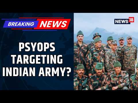 Government Probes Suspected PsyOps Against Indian Army | Foreign Disinformation Campaign | News18