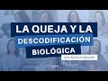 La queja desde la Descodificación Biológica