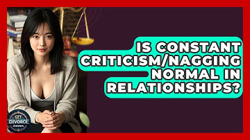 Is Constant Criticism/Nagging Normal In Relationships? - Get Divorce Answers
