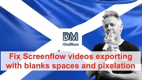How To Fix ScreenFlow videos exporting with blanks spaces and pixelation