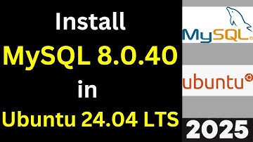 How to Install and Configure MySQL 8.0.40 on Ubuntu 24.04 LTS - Step-by-Step Guide| 2025