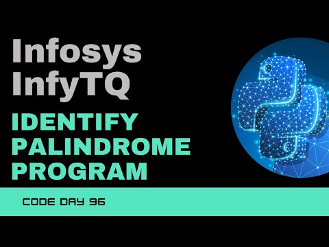 Code 96:  InfyTQ - Identify Palindrome program using Python | Infosys InfyTQ | 365 Days of Code