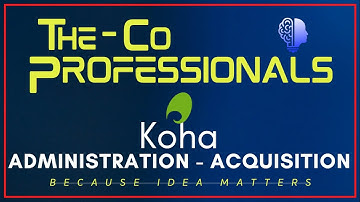 Koha Configuration - Acquisition Parameter | The CoProfessionals [LIS] | Koha Tutorials