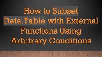 How to Subset Data.Table with External Functions Using Arbitrary Conditions