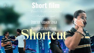 SHORTCUT (official short video)  short film DIRECTOR: Harman Singh PRODUCER: Gourav Kumar 