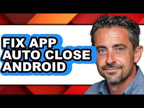 How to Fix App Auto Close Android - Easy Guide