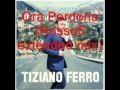 Tiziano Ferro - Ora Perdona (Rosso5 extended mix)