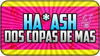 Video thumbnail of "Ha*Ash 1F - Dos Copas De Más [Letra]"