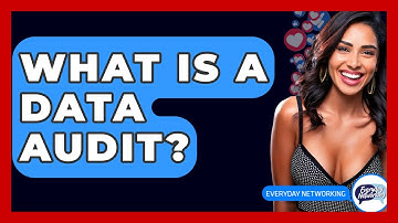 What Is A Data Audit? - Everyday-Networking