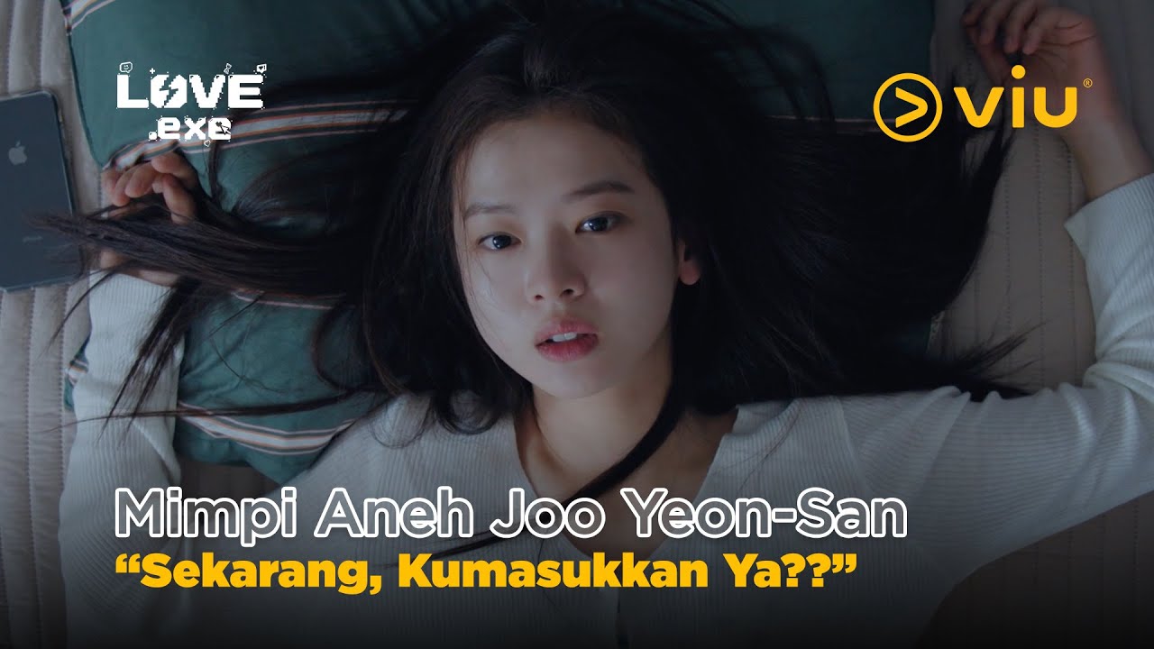 LOVE.EXE | Mimpi 'Aneh' Joo Yeon-San | Kim Yo Han, Hwang Bo Reum Byeol