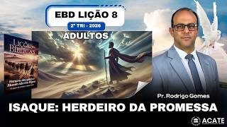 EBD Lição 8 (Adultos) - Isaque: Herdeiro da Promessa - 2º Tri 2026