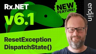 Rx.NET v6.1 New Feature: ResetExceptionDispatchState()