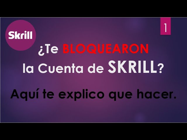 ¿Cómo desbloquear la cuenta de Skrill