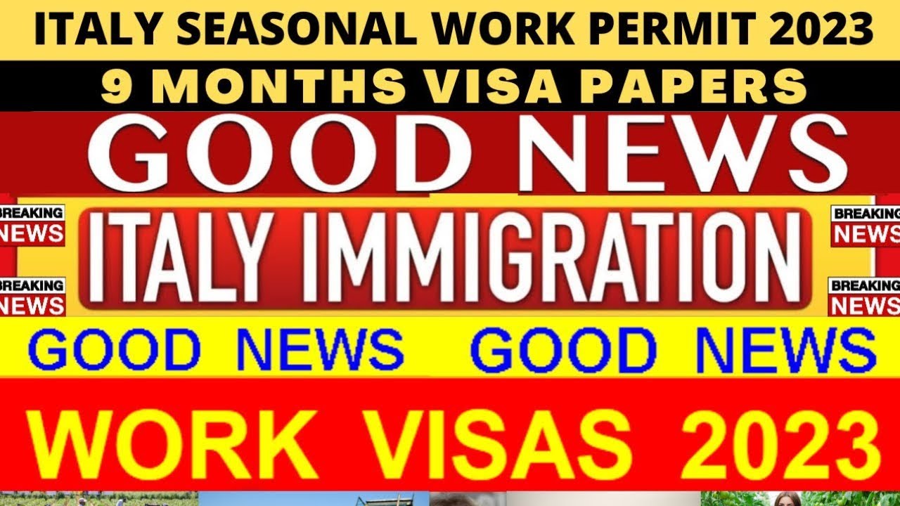 ITALY SEASONAL WORK PERMIT 2023 9 MONTHS VISA ITALY IMMIGRATION