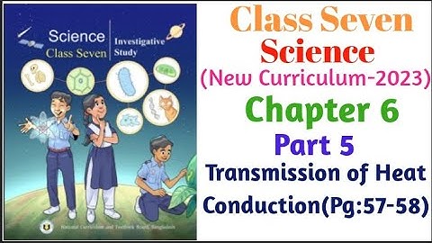 Class 7 | Science (English Version)|Transmission of Heat|Conduction|Chapter 6 |Part-5