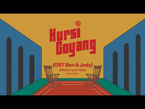 Fourtwnty - Kursi Goyang OST Ben & Jody (Lyric Video)