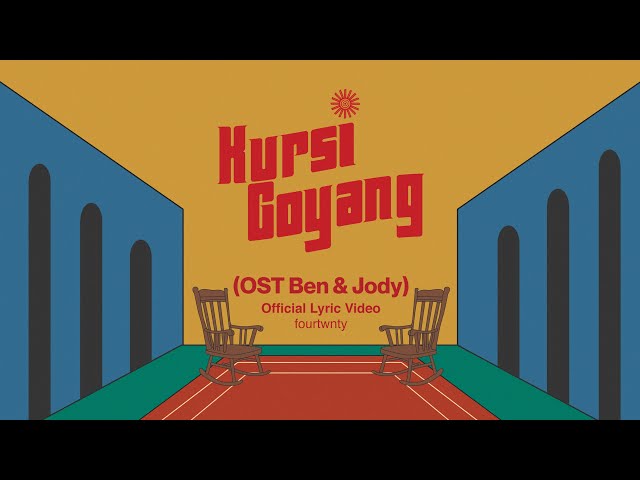 Fourtwnty - Kursi Goyang OST Ben & Jody (Lyric Video) class=