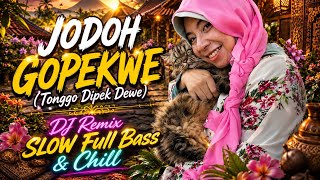 JODOH GOPEKWE ( Tonggo Dipek Dewe ) || Slow Remix Full Bass || Jawa Remix Full Bass || Koplo 2026