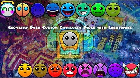 Geometry Dash Custom Difficulty Faces with Lobotomies (Version 13.5) | Part 7