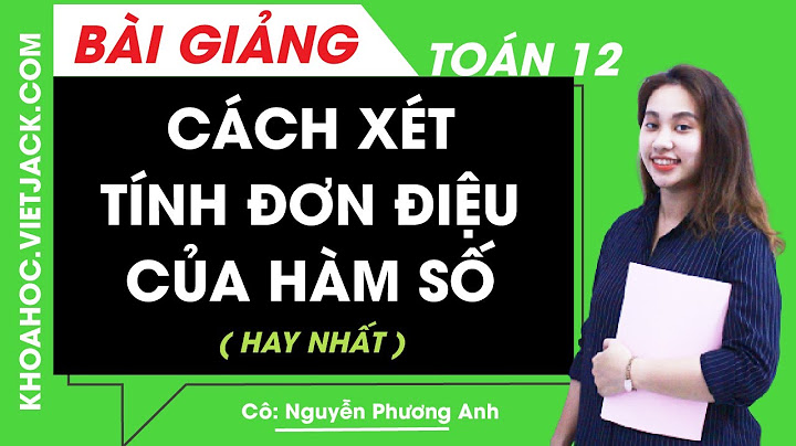 Giải bài tập xét tính đơn điệu của hàm số năm 2024