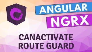 39. Access ngrx state in CanActivate Route Guard for protecting routes in Angular Ngrx Application