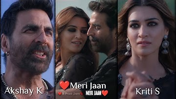 Meri Jaan Meri Song Full Screen WhatsApp Status | Akshay Kumar | Bachhan Pandey | Kriti S | B Praak