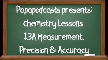 Chem 1.3A: Measurement Precision and Accuracy