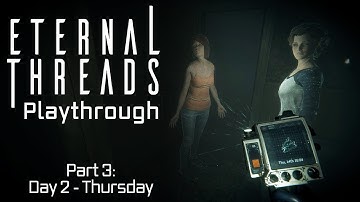 Eternal Threads Gameplay - Day 2, Thursday #3