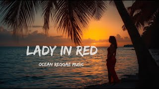 Lady In Red - Ocean Reggae - Reggae Love Song 2025 Resimi