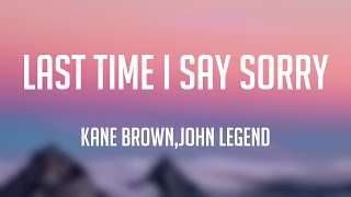 Last Time I Say Sorry - Kane Brown,John Legend (Lyric Song) 🎷