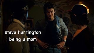 steve harrington being a mom for 5 minutes straight