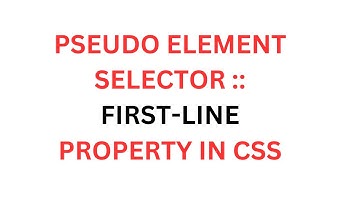 PSEUDO ELEMENT SELECTOR ::FIRST-LINE PROPERTY IN CSS