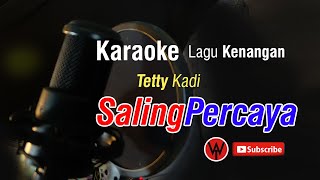 Saling Percaya  Tetty Kadi  Karaoke Bb