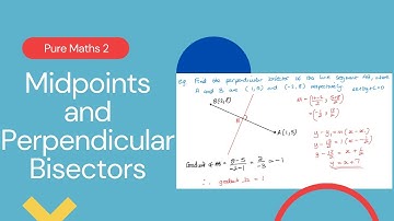 Midpoints and perpendicular bisectors (Edexcel IAL P2 2.1)
