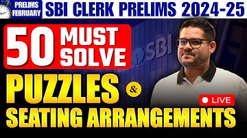 🔥 50 Must - Solve Puzzles & Seating Arrangement Questions | SBI Clerk Prelims 2024-25 | Ankush Lamba