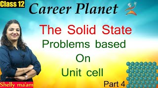 Famous Solid State( part 4) Problems based on Unit CELL | CAREER PLANET Wealth