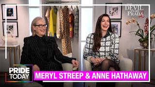 Meryl Streep &amp; Anne Hathaway on Their Love for the LGBTQ+ Community in 'The Devil Wears Prada 2'