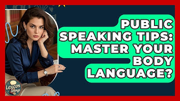 Public Speaking Tips: Master Your Body Language? - Lexicon Lounge