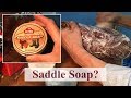 Saddle Soap: Why? What’s in it?