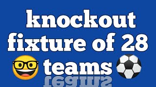 Knockout fixture of 28 teams | Draw a fixture of 28 teams on knockout basis | class 12 | 28 teams